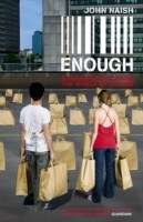 Enough - Breaking free from the world of excess by John Naish