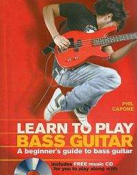 Learn to Play Bass Guitar: A Beginner's Guide to Bass Guitar [With CD (Audio)]