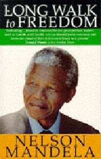 A Long Walk to Freedom: The Autobiography of Nelson Mandela