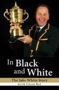In Black and White: The Jake White story SA no 1 bestseller /Book