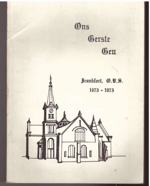 Ons Eerste Eeu, Die geskiedenis van die Frankfort gemeente 1873-1973, OVS