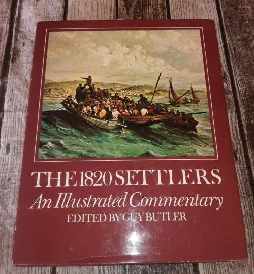 The 1820 Settlers - An Illustrated Commentary - Guy Butler