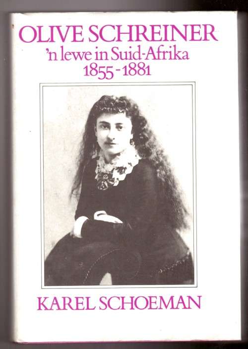 Olive Schreiner `n lewe in Suid-Afrika 1855 - 1881 (Karel Schoeman)