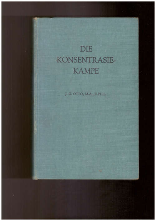 Die konsentrasiekampe- J.C. Otto (eerste uitgawe)