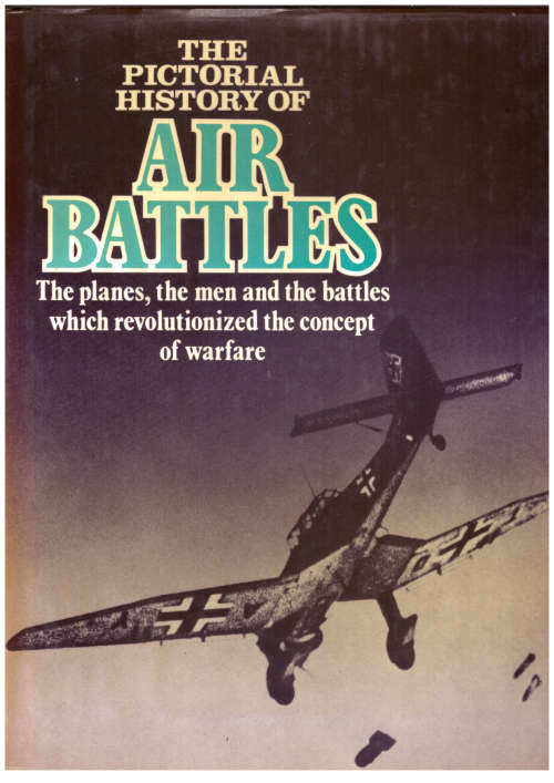 The Pictorial History of Air Battles, The planes, the men and the battles