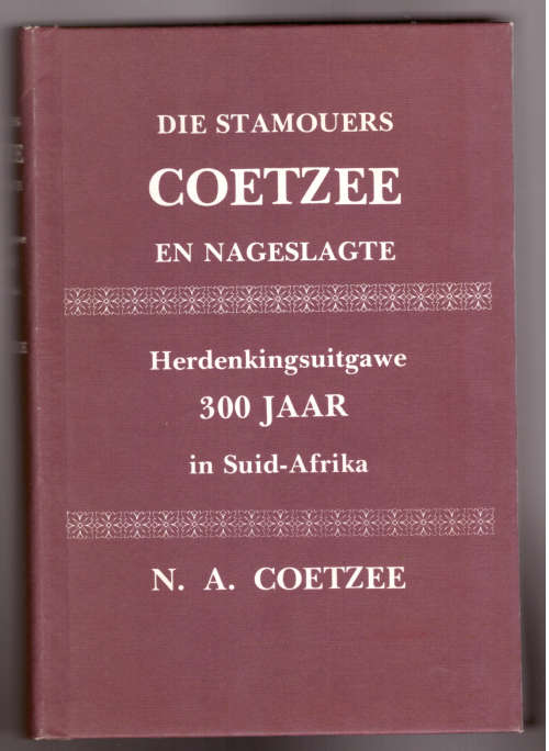 Die Stamouers van Coetzee en nageslagte, Herdenkingsuitgawe 300 jaar in Suid-Afrika