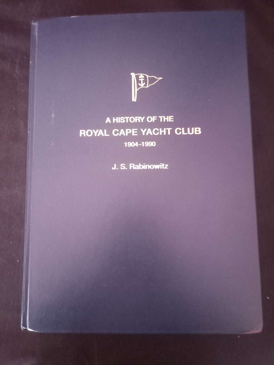 A History of the Royal Cape Yacht Club 1904-1990 - J.S. Rabinowitz