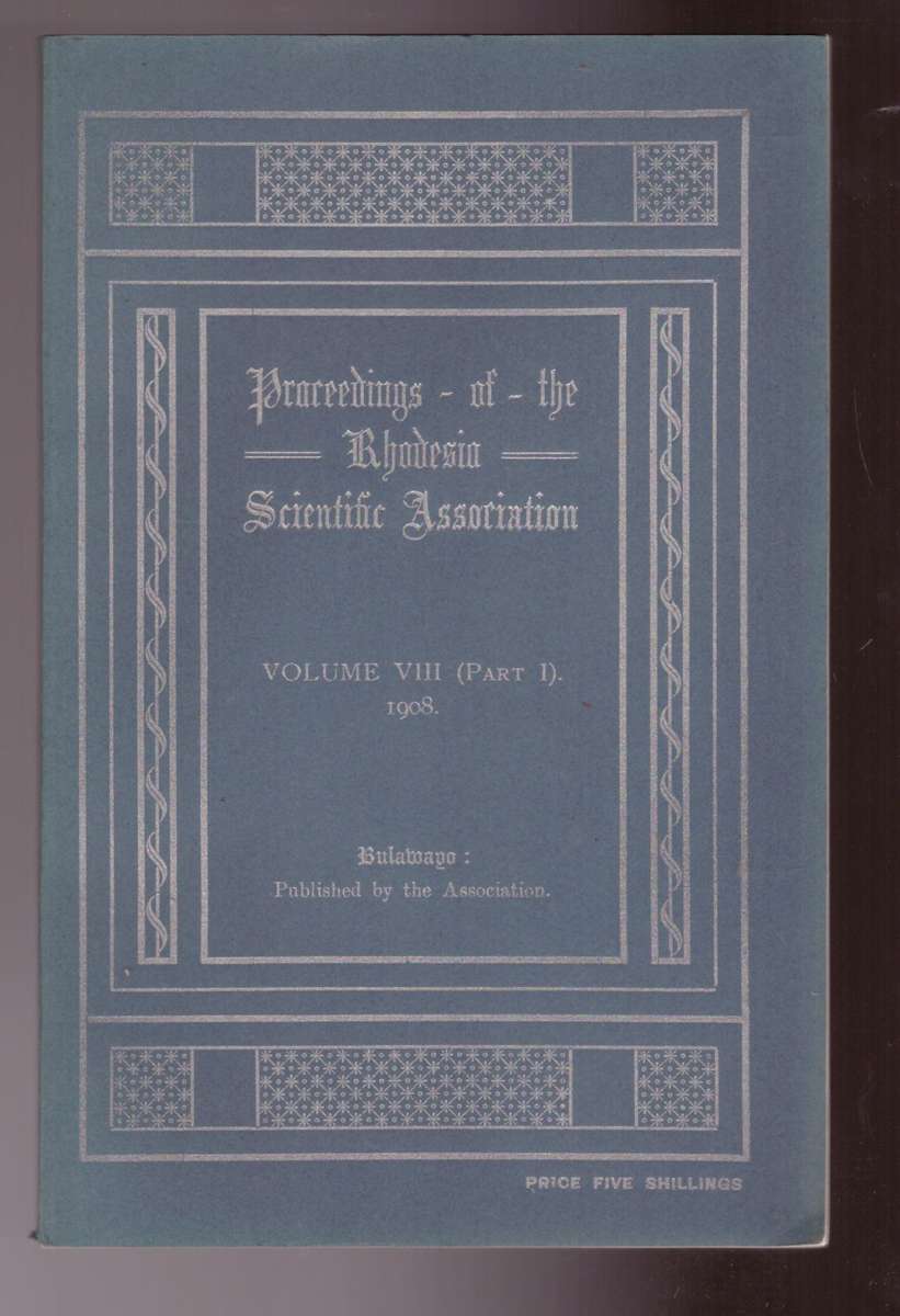 Proceedings of the Rhodesia Scientific Associations, volume VIII. Part 1 - 1908