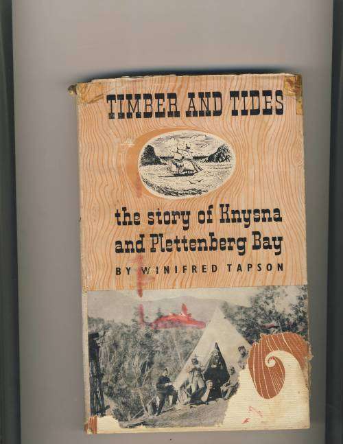 Timber and Tides. The story of Knysna and Plettenberg Bay : Winifred Tapson