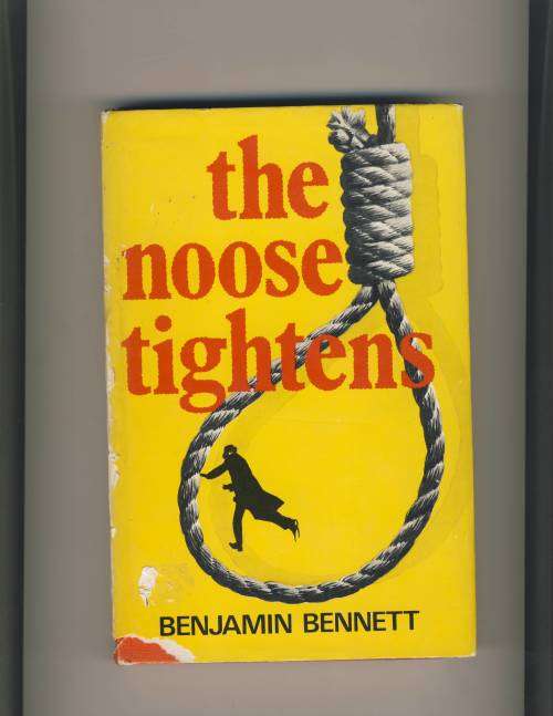 The Noose Tightens : Benjamin Bennnettt