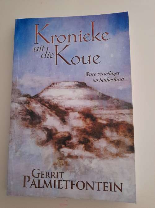 Kronieke uit die Koue :  Ware vertellings uit Sutherland : Gerrit Palmietfontein