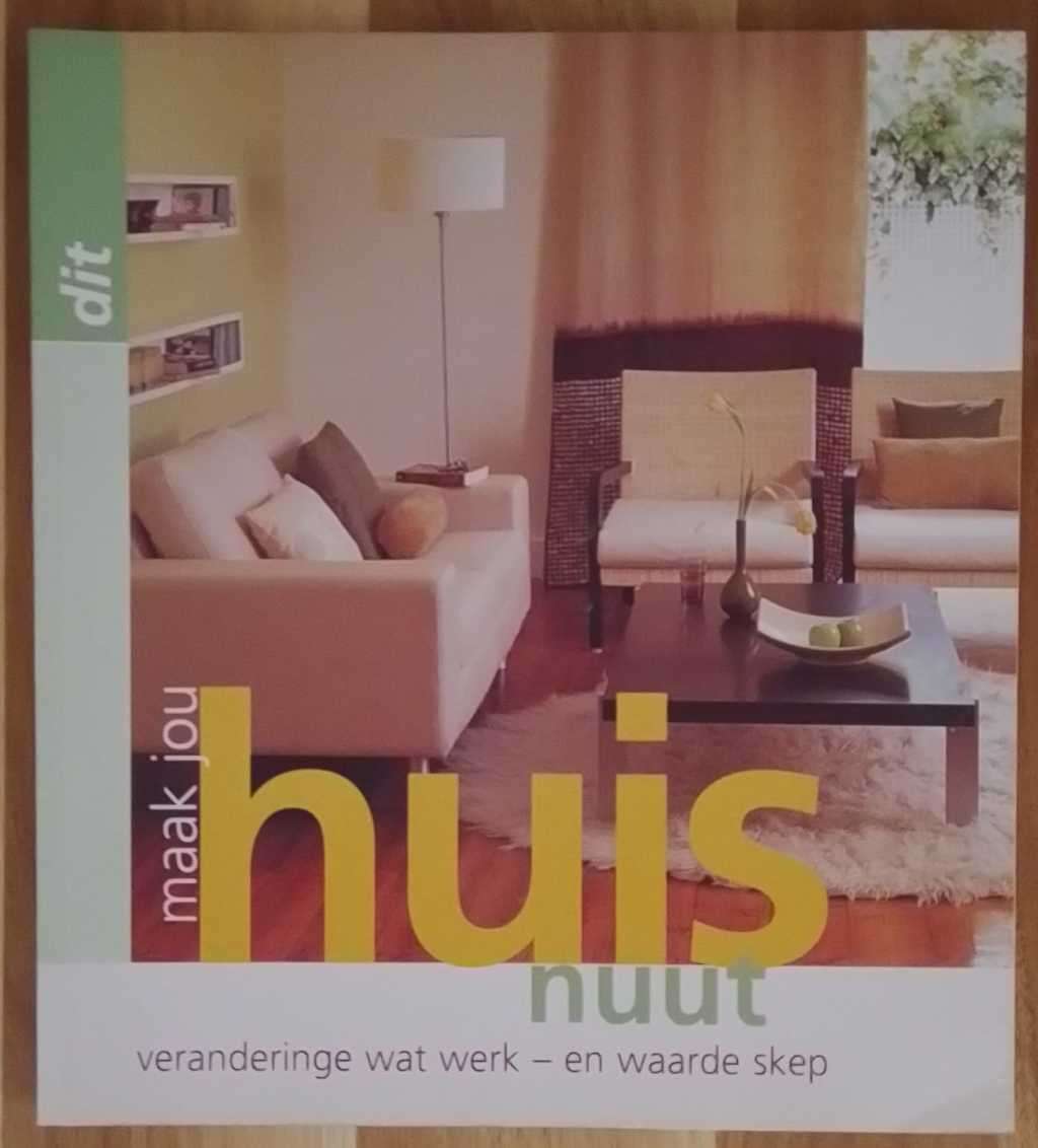 Maak jou huis nuut - veranderinge wat werk en waarde skep