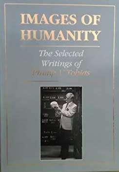 Images of Humanity the Selected Writings of Philip V. Tobias