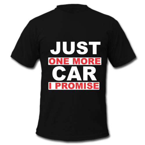 Get one of our Just one more car Tshirt