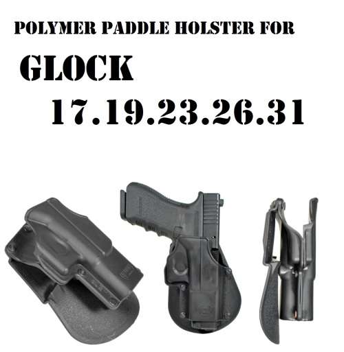 Final Auction..POLYMER PADDLE HOLSTER  OWB FOR GLOCK 17.19.23.26.30 ALSO FITS UNDER STEERING WHEEL