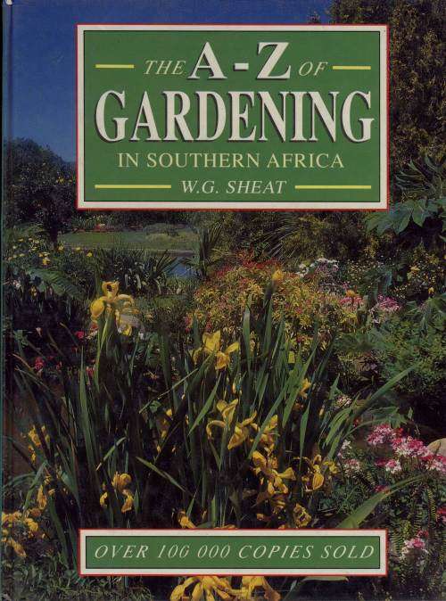 The A - Z of Gardening in Southern Africa by W. G. Sheat