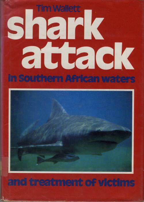 SHARK ATTACK IN SOUTHERN AFRICAN WATERS AND TREATMENT OF VICTIMS BY TIM WALLETT