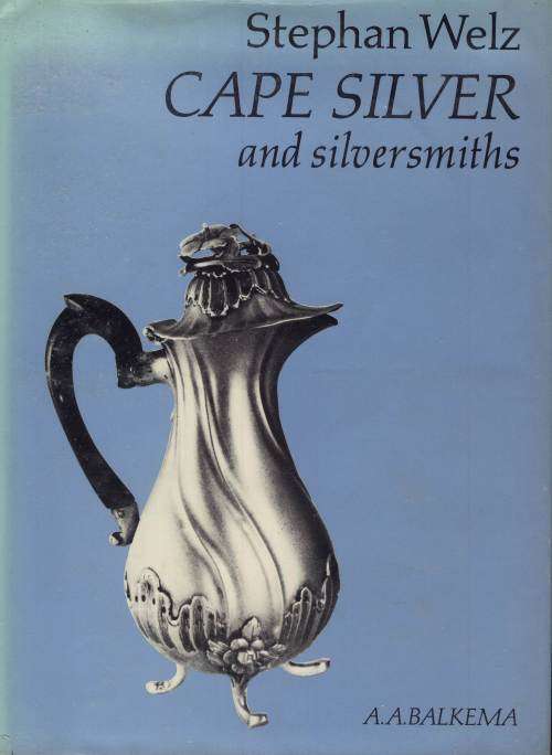 CAPE SILVER AND SILVERSMITHS By Stephan Welz