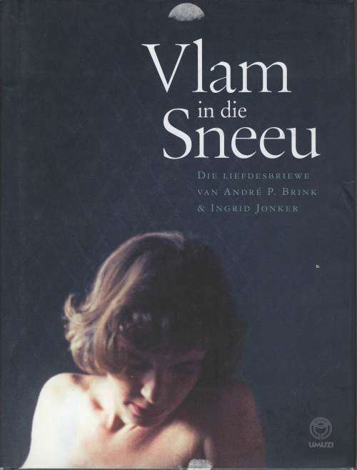 Vlam in die Sneeu - Die Liefdesbriewe van Andre P. Brink & Ingrid Jonker
