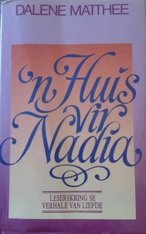 'n Huis vir Nadia - Dalene Matthee  (Eerste uitgaaf 1982)