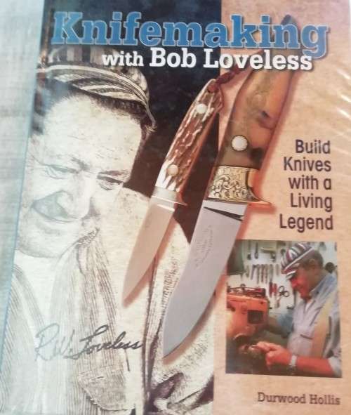 Knifemaking with Bob Loveless: Build Knives with a Living Legend