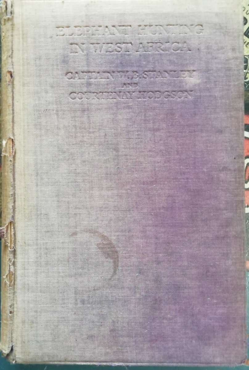 Elephant Hunting in West Africa by Captain W.B. Stanley and Courtenay Hodgson