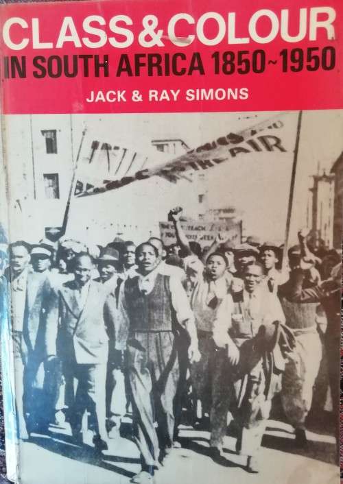 Class & colour in South Africa 1850-1950 - Jack & Ray Simons