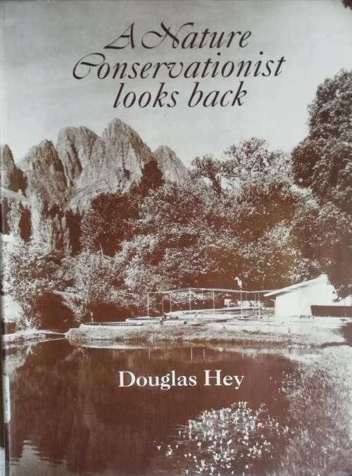a Nature Conservationist looks back - Douglas Hey,