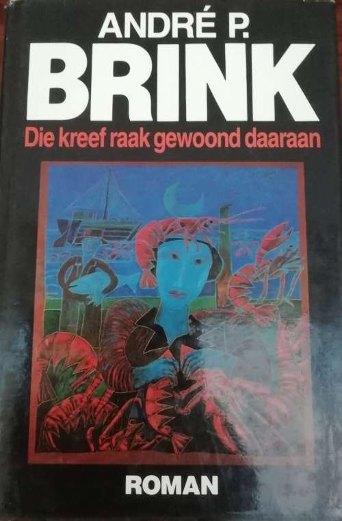 Die kreef raak gewoond daaraan - Andre P. Brink
