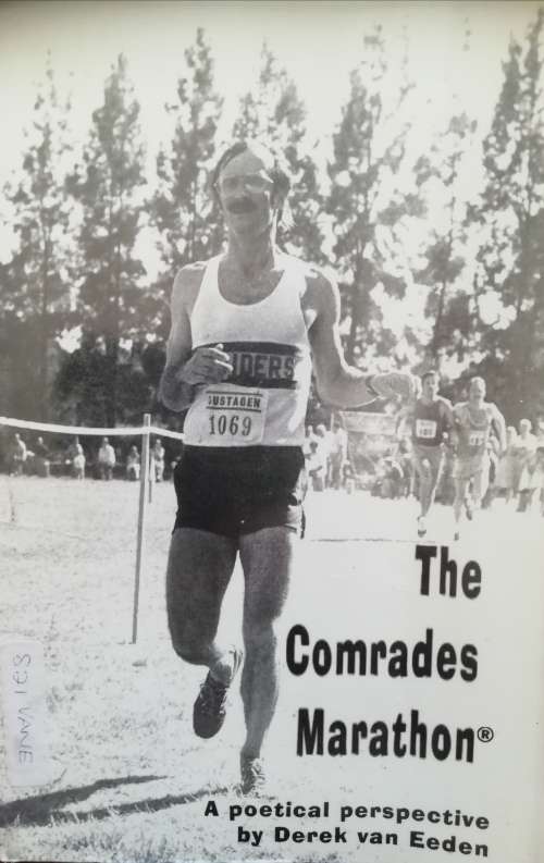 The Comrades Marathon A poetical perspective - Derek van Eeden