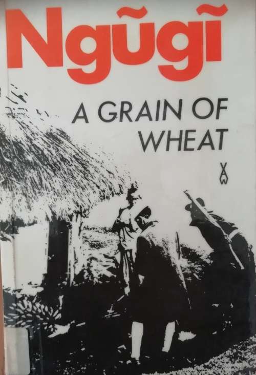 A Grain of Wheat - Ngugi Wa Thiong' O