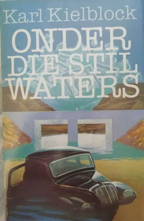Onder die stil waters  /  Karl Kielblock