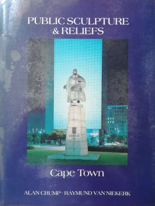 PUBLIC SCULPTURE AND RELIEFS - CAPE TOWN  by ALAN CRUMP/RAYMUND VAN NIEKERK