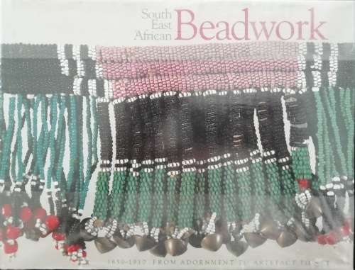 South East African Beadwork 1850-1910 - From Adornment to Artifact to Art