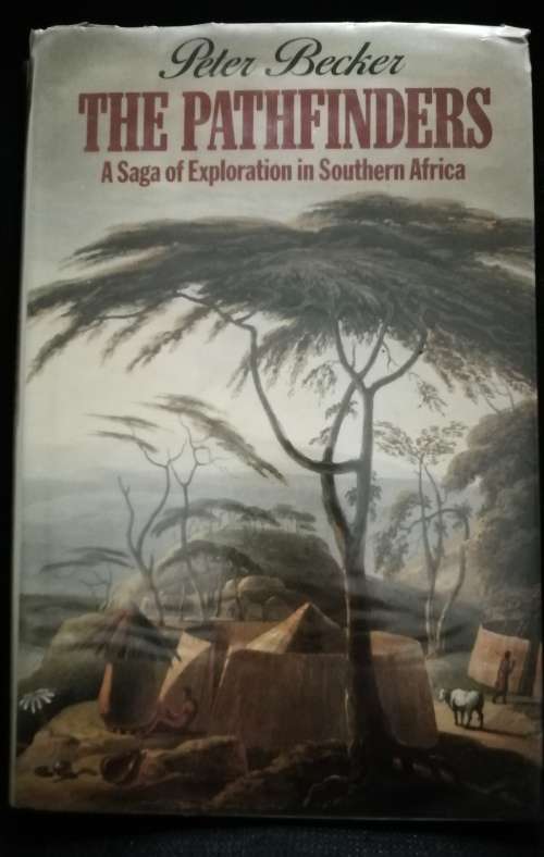 The Pathfinders-A Saga of Exploration in Southern Africa / Peter Becker