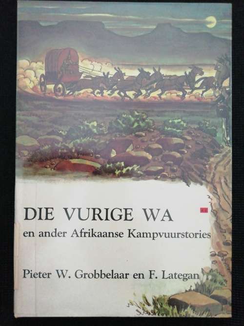 DIE VURIGE WA en ander Afrikaanse Kampvuurstories / Pieter W. Grobbelaar en F. Lategan
