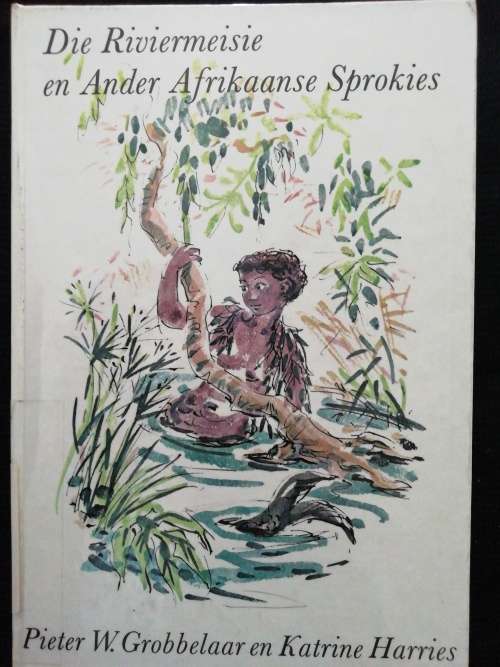 Die Riviermeisie en Ander Afrikaanse Sprokies deur Pieter W Grobbelaar (1ste uitgawe 1970)