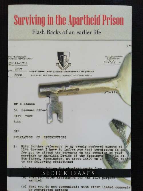 Surviving in the Apartheid Prison: Robben Island: Flash Backs of an Earlier Life / Sedick Isaacs