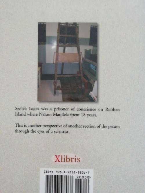 Surviving in the Apartheid Prison: Robben Island: Flash Backs of an Earlier Life / Sedick Isaacs