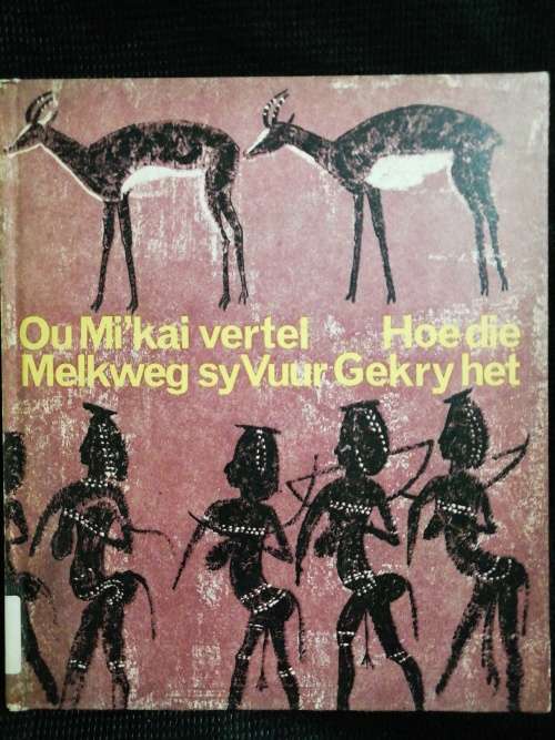 Ou Mi`kai Vertel Hoe die Melkweg sy Vuur Gekry Het /  Pieter W Grobbelaar
