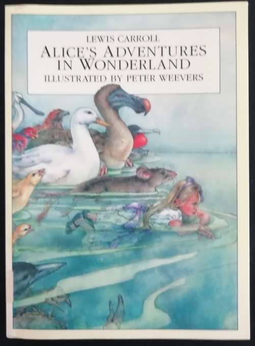 Alice`s Adventures in Wonderland Carroll, Lewis, Illustrated by Peter Weevers
