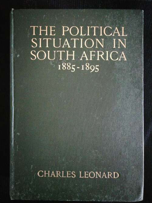 Papers On The Political Situation In South Africa 1885-1895 / Charles Leonard (1903)