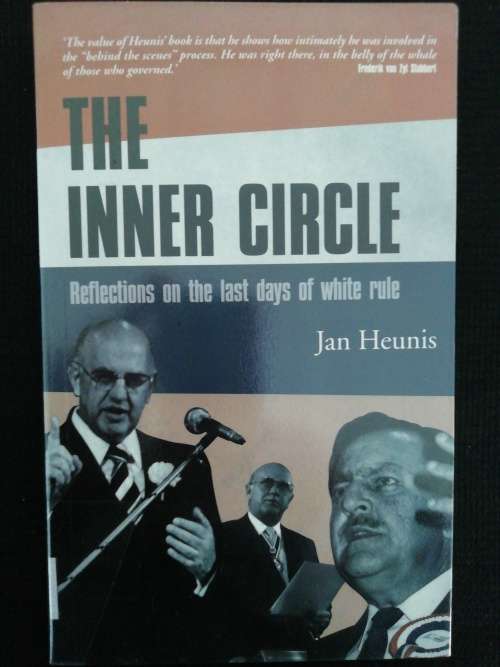 The Inner Circle Reflections on the Last Days of White Rule - Jan Heunis