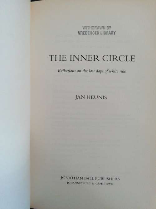 The Inner Circle Reflections on the Last Days of White Rule - Jan Heunis