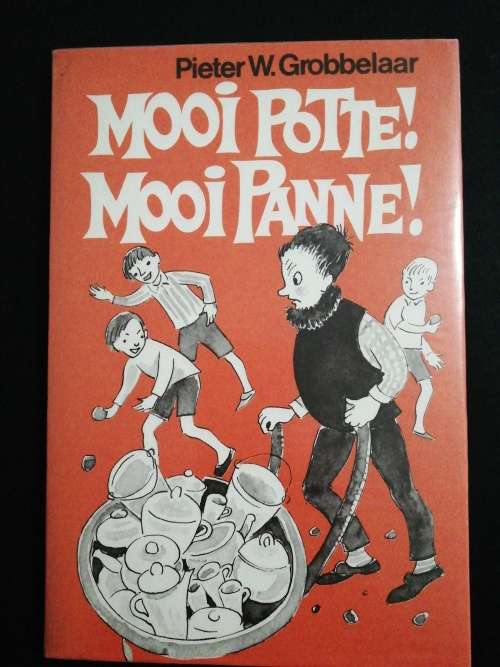 Mooi Potte! Mooi Panne! / Pieter W Grobbelaar