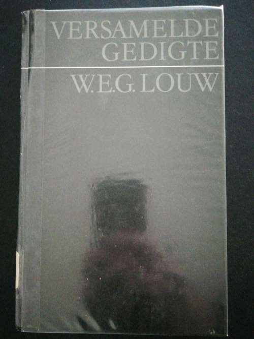 Versamelde Gedigte  / W.E.G. LOUW