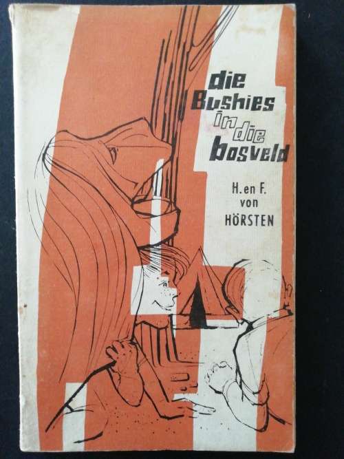 Die Bushies in die Bosveld  /  H. en F von Horsten