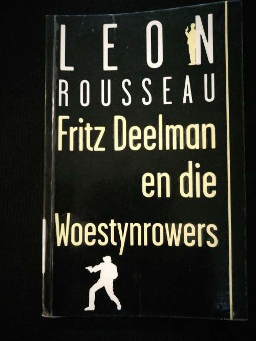 Fritz Deelman en die Woestynrowers / Leon Rousseau