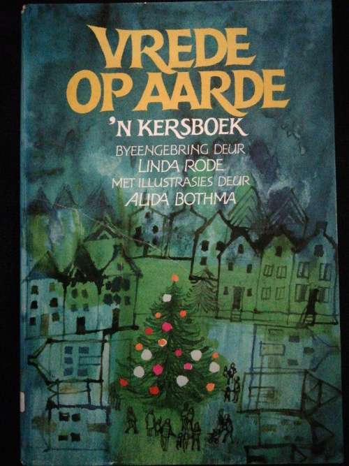 VREDE OP AARDE `n Kersboek / Linda Rode & Alida Bothma