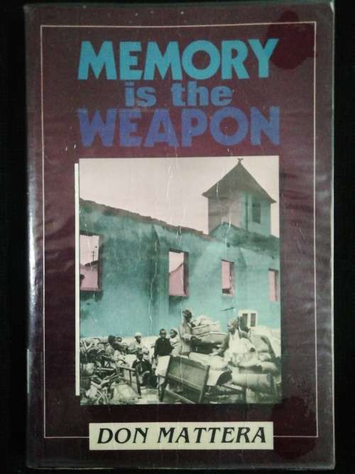 Memory is the Weapon / Don Mattera